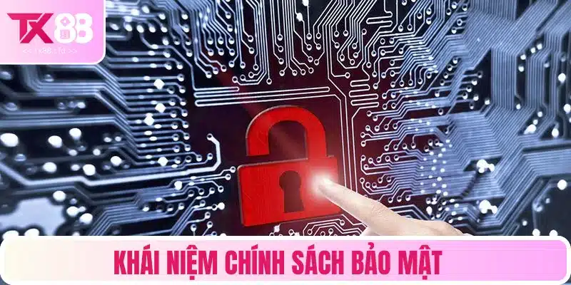 Khái niệm chính sách bảo mật dễ hiểu