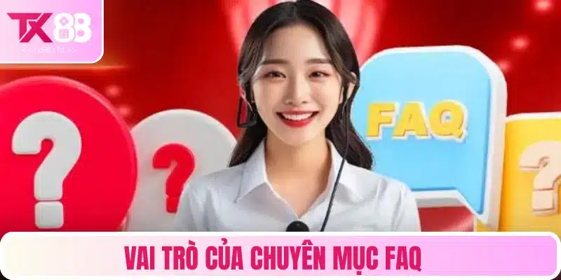 Nhận xét vai trò quan trọng của mục FAQ