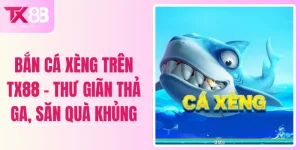 Bắn Cá Xèng Trên TX88 - Thư Giãn Thả Ga, Săn Quà Khủng