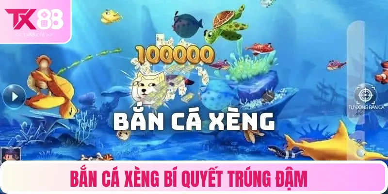 Bắn cá xèng bí quyết trúng đậm