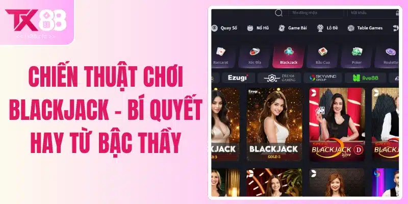 Chiến Thuật Chơi Blackjack - Bí Quyết Hay Từ Bậc Thầy