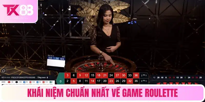 Khái niệm chuẩn nhất về game Roulette