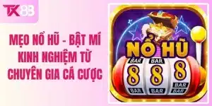 Mẹo Nổ Hũ - Bật Mí Kinh Nghiệm Từ Chuyên Gia Cá Cược