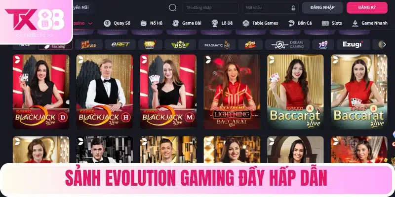 Sảnh Evolution Gaming đầy hấp dẫn