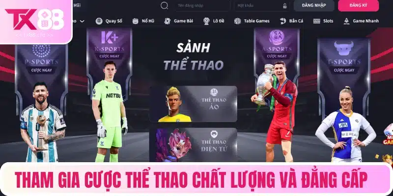Tham gia cược thể thao chất lượng và đẳng cấp