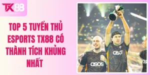 Top 5 Tuyển Thủ Esports TX88 Có Thành Tích Khủng Nhất