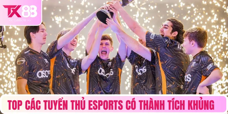 Top các tuyển thủ Esports có thành tích khủng